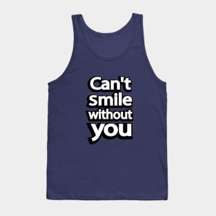 Can't Smile without you Valentine's Tank Top